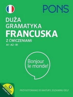 Duża gramatyka francuska z ćwiczeniami A1-A2-B1 PONS