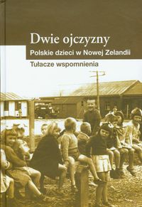 Dwie ojczyzny Polskie dzieci w Nowej Zelandii