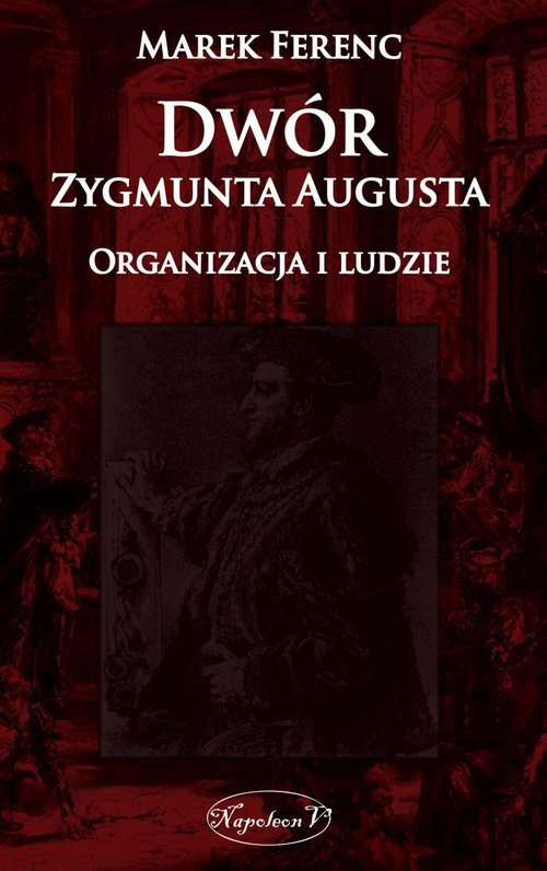 Dwór Zygmunta Augusta Organizacja i ludzie