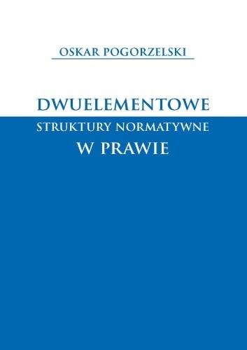 Dwuelementowe struktury normatywne w prawie