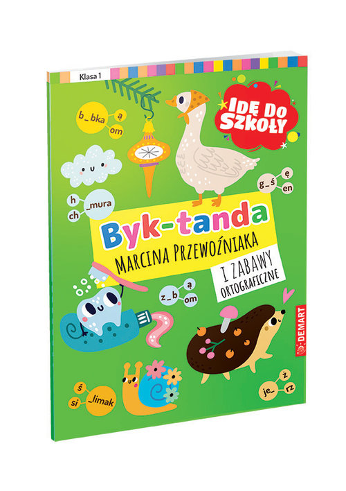Dyktanda: Byk-tanda i zabawy ortograficzne. Klasa1; seria Idę do szkoły