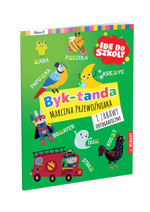 Dyktanda: Byk-tanda i zabawy ortograficzne. Klasa2; seria Idę do szkoły