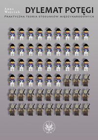 Dylemat potęgi. Praktyczna teoria stosunków międzynarodowych