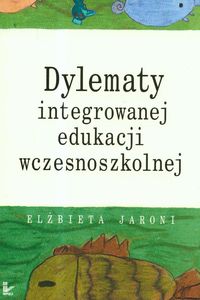 Dylematy integrowanej edukacji wczesnoszkolnej