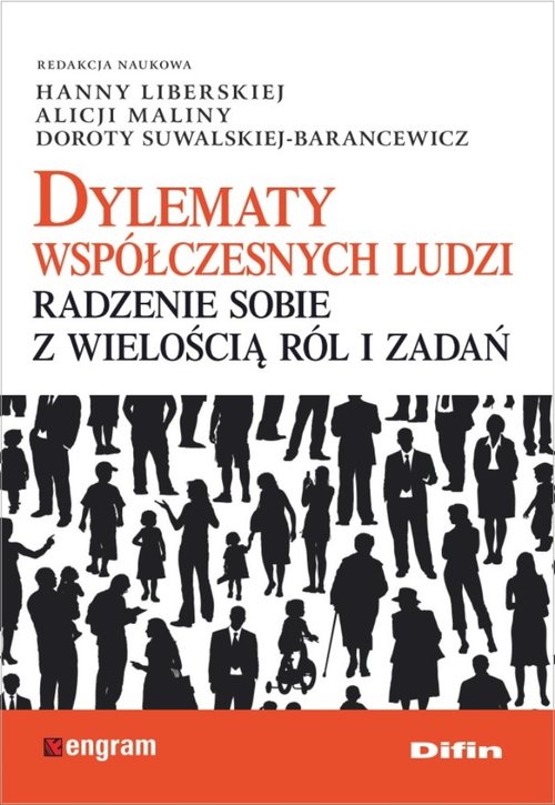 Dylematy współczesnych ludzi. Radzenie sobie z wielością ról i zadań