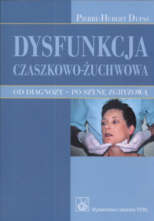 Dysfunkcja czaszkowo-żuchwowa. Od diagnozy - po szynę zgryzową