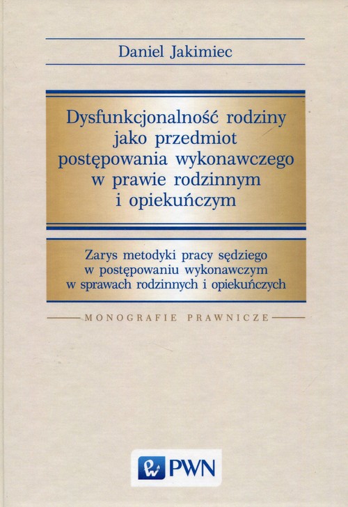 Dysfunkcjonalność rodziny jako przedmiot postępowania wykonawczego w prawie rodzinnym i opiekuńczym