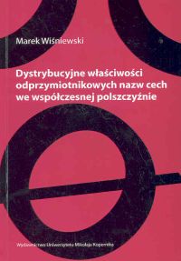 Dystrybucyjne właściwości odprzymiotnikowych nazw cech we współczesnej polszczyźnie