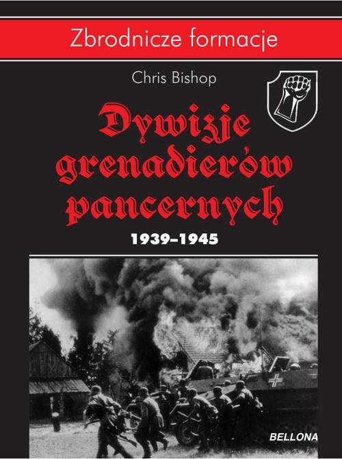 Zbrodnicze formacje. Dywizje grenadierów pancernych 1939-1945