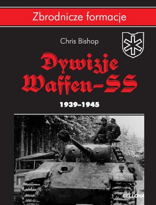Zbrodnicze formacje. Dywizje Waffen SS 1939-1945