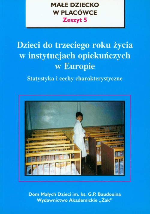 Dzieci do trzeciego roku życia w instytucjach opiekuńczych w Europie Małe dziecko w placówce Zeszyt