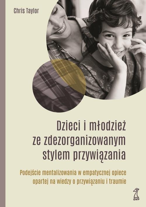 Dzieci i młodzież ze zdezorganizowanym stylem przywiązania
