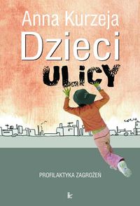 Dzieci ulicy profilaktyka zagrożeń