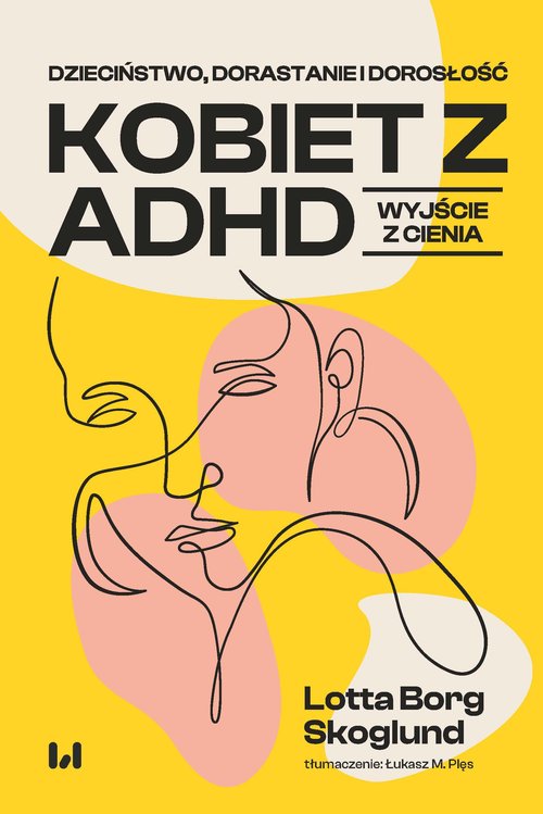 Dzieciństwo, dorastanie i dorosłość kobiet z ADHD
