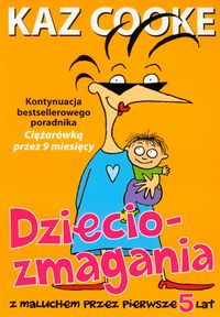 Dzieciozmagania Z maluchem przez pierwsze 5 lat