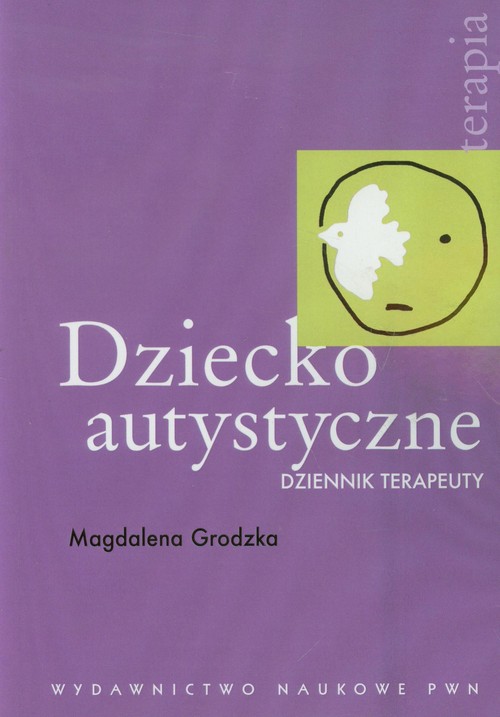Dziecko autystyczne. Dziennik terapeuty