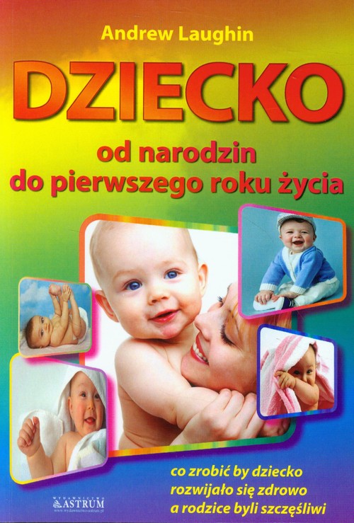 Dziecko. Od narodzin do pierwszego roku życia dziecka