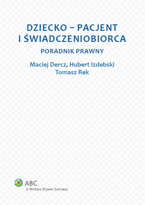 Poradniki ABC. Dziecko - pacjent i świadczeniobiorca. Poradnik prawny