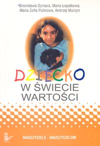 Dziecko w świecie wartości część 2. Poszukiwanie ładu umysłu i serca