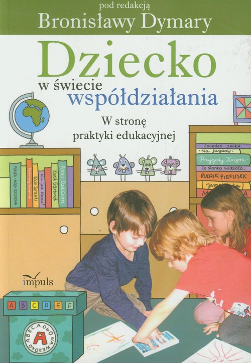 Dziecko w świecie współdziałania część 2 W stronę praktyki edukacyjnej