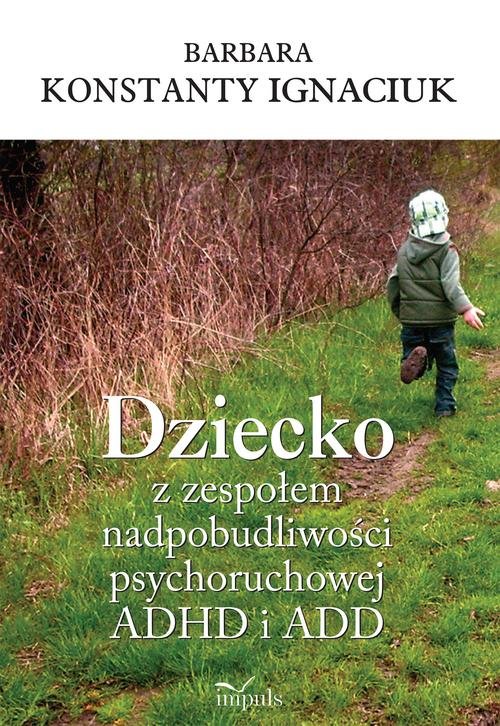 Dziecko z zespołem nadpobudliwości psychoruchowej ADHD i ADD