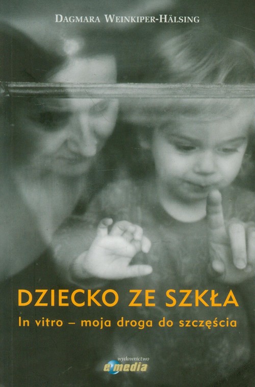 Dziecko ze szkła In vitro moja droga do szczęścia