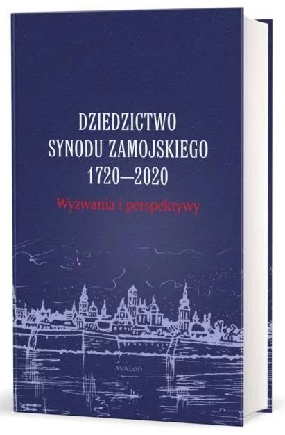 Dziedzictwo synodu zamojskiego 1720-2020. Wyzwania i perspektywy