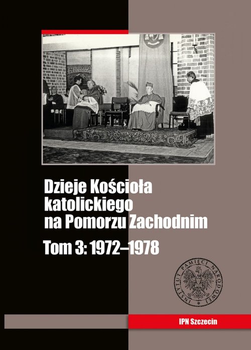 Dzieje Kościoła katolickiego na Pomorzu Zachodnim Tom 3 1972-1978