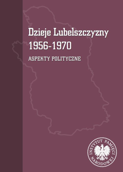 Dzieje Lubelszczyzny 1956-1970 Aspekty polityczne