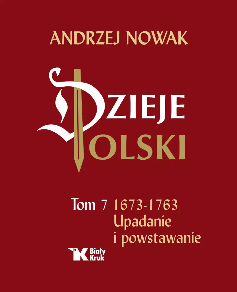 Dzieje Polski. Tom 7. Upadanie i powstawanie