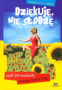 Dziękuję, nie słodzę, czyli 24 rozdziały mojego Dolce Vita
