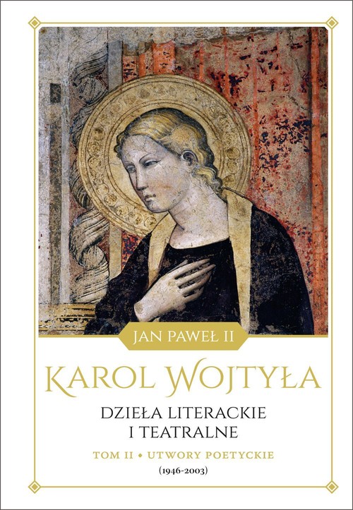 Dzieła literackie i teatralne Tom 2 Utwory poetyckie (1946-2003)