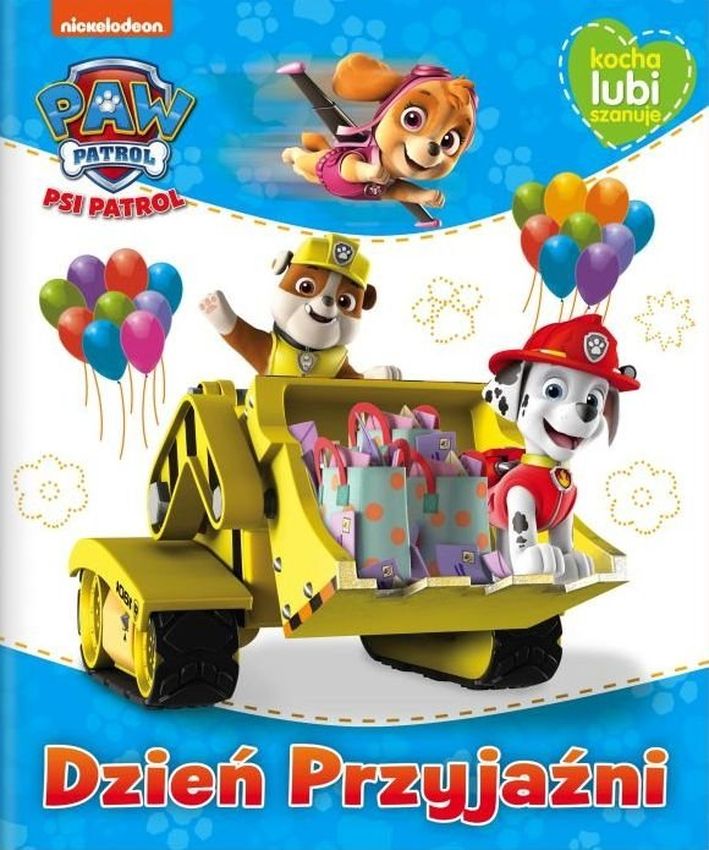 Dzień Przyjaźni. Kocha, lubi, szanuje. Psi Patrol