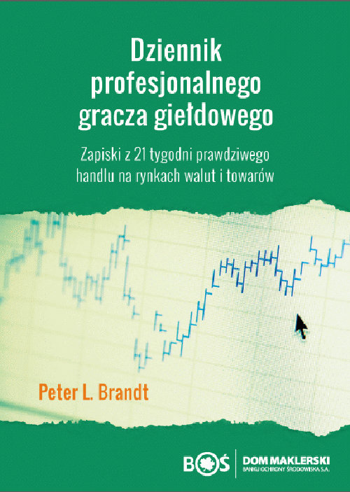 Dziennik profesjonalnego gracza giełdowego. Zapiski z 21 tygodni prawdziwego handlu na rynkach walut i towarów