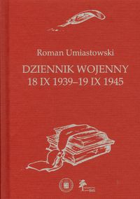 Dziennik wojenny 18 IX 1939 - 19 IX 1945