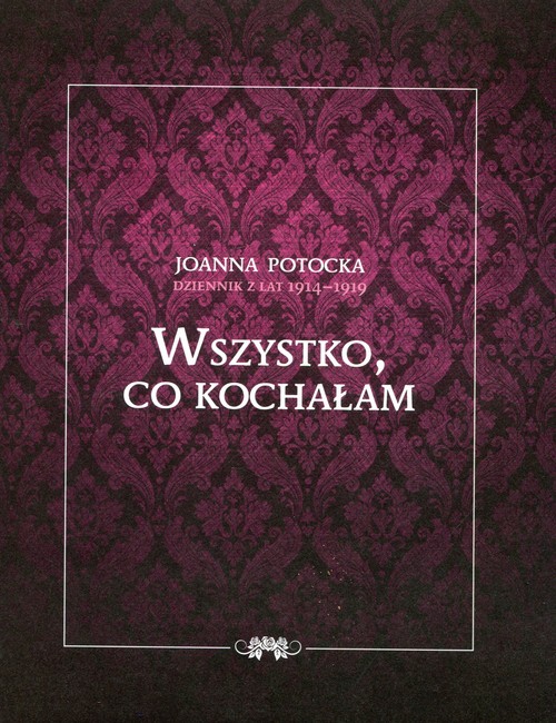 Dziennik z lat 1914-1919 Wszystko co kochałam
