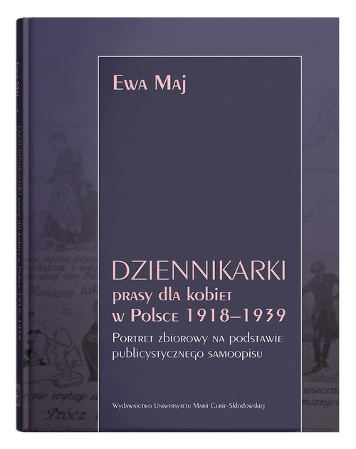 Dziennikarki prasy dla kobiet w Polsce 1918-1939.