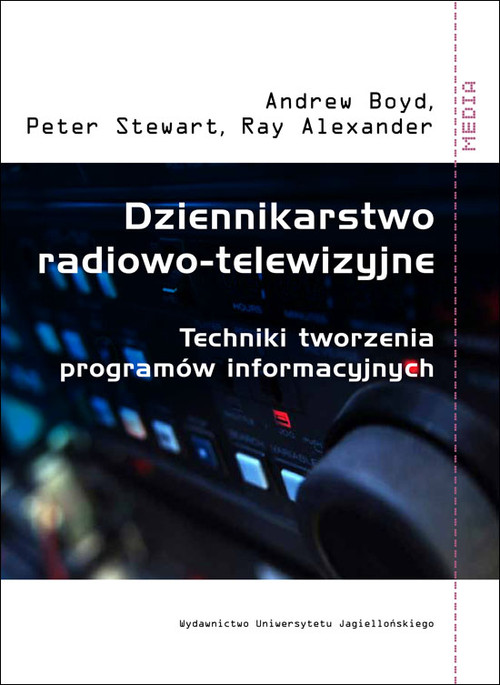 Dziennikarstwo radiowo-telewizyjne. Techniki tworzenia programów informacyjnych