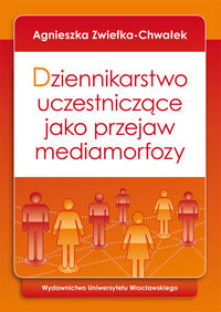 Dziennikarstwo uczestniczące jako przejaw mediamorfozy