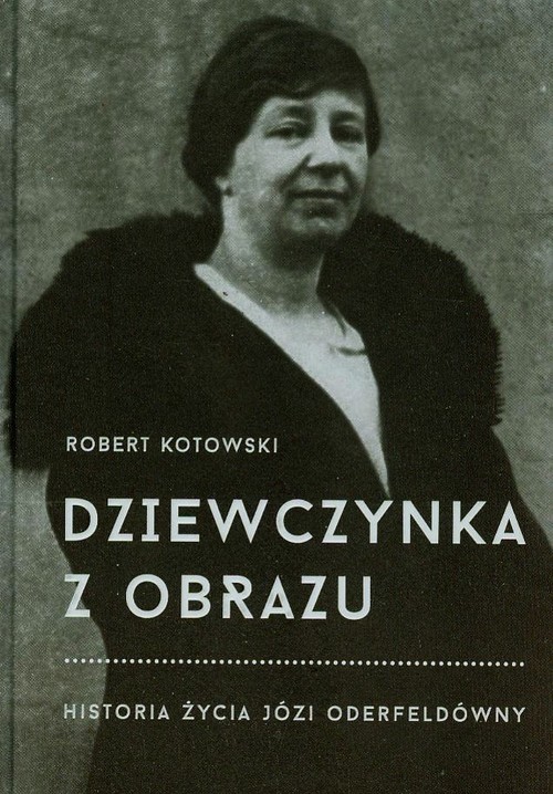 Dziewczynka z obrazu. Historia życia Józi Oderfeldówny