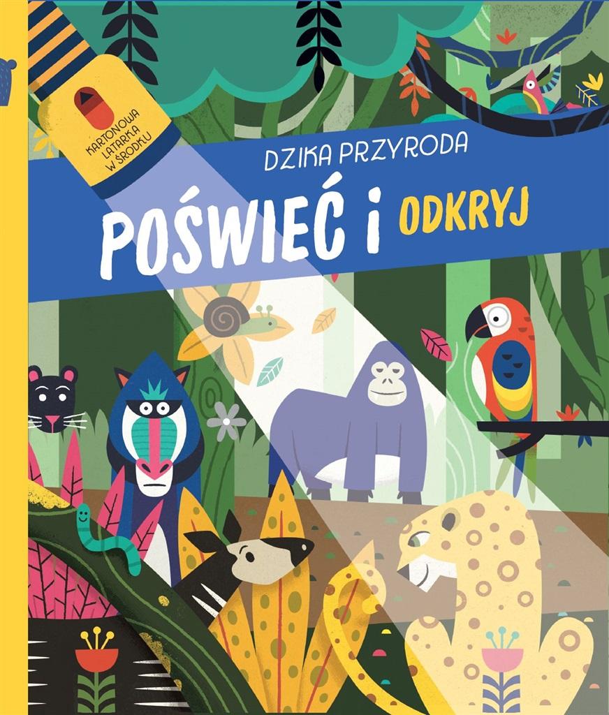 Dzika przyroda. Poświeć i odkryj