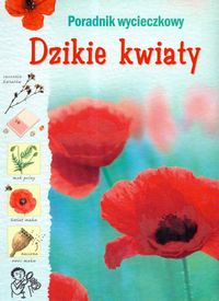 Dzikie kwiaty Poradnik wycieczkowy