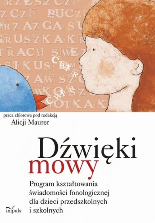 Dźwięki mowy. Program kształtowania świadomości fonologicznej dla dzieci przedszkolnych i szkolnych