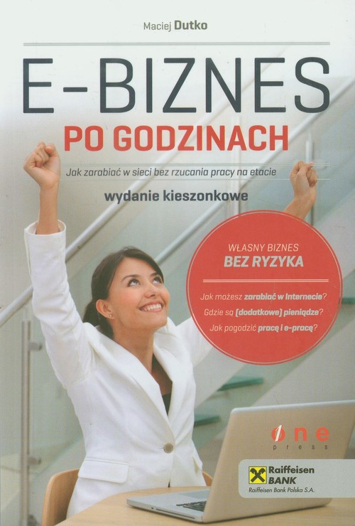E-biznes po godzinach. Jak zarabiać w sieci bez rzucania pracy na etacie. Wydanie kieszonkowe