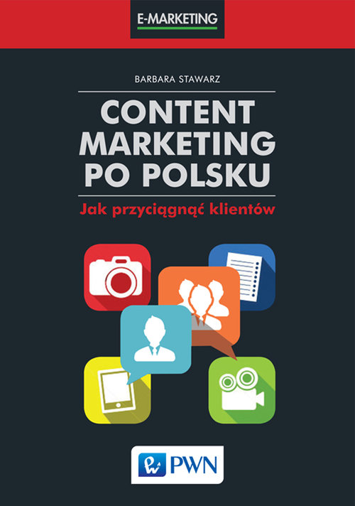 E-marketing. Content marketing po polsku. Jak przyciągnąć klientów