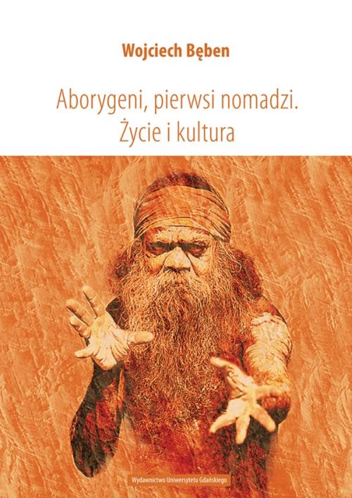 EBOOK Aborygeni, pierwsi nomadzi. Życie i kultura