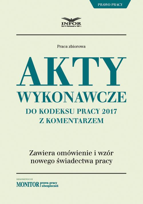 EBOOK Akty wykonawcze do Kodeksu pracy 2017 z komentarzem