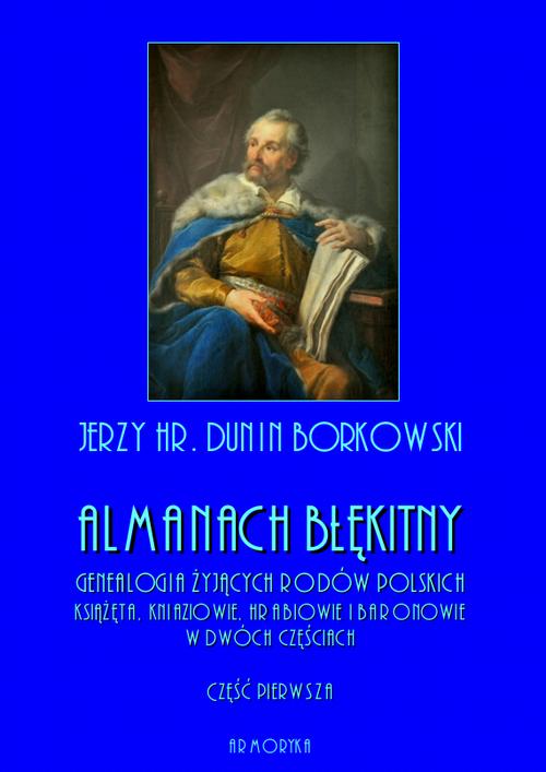 EBOOK Almanach błękitny. Genealogia żyjących rodów polskich. Książęta, kniaziowie, hrabiowie i baronowie - tom I