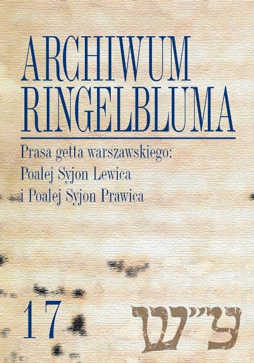 EBOOK Archiwum Ringelbluma. Konspiracyjne Archiwum Getta Warszawy. Tom 17, Prasa getta warszawskiego