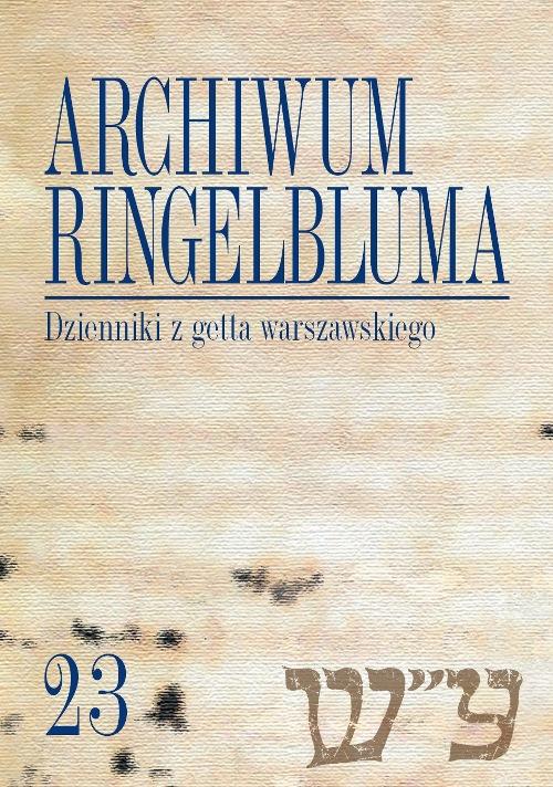 EBOOK Archiwum Ringelbluma. Konspiracyjne Archiwum Getta Warszawy. Tom 23, Dzienniki z getta warszawskiego